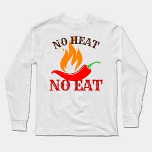 No Heat, No Eat - Spicy Food Lover Design Long Sleeve T-Shirt